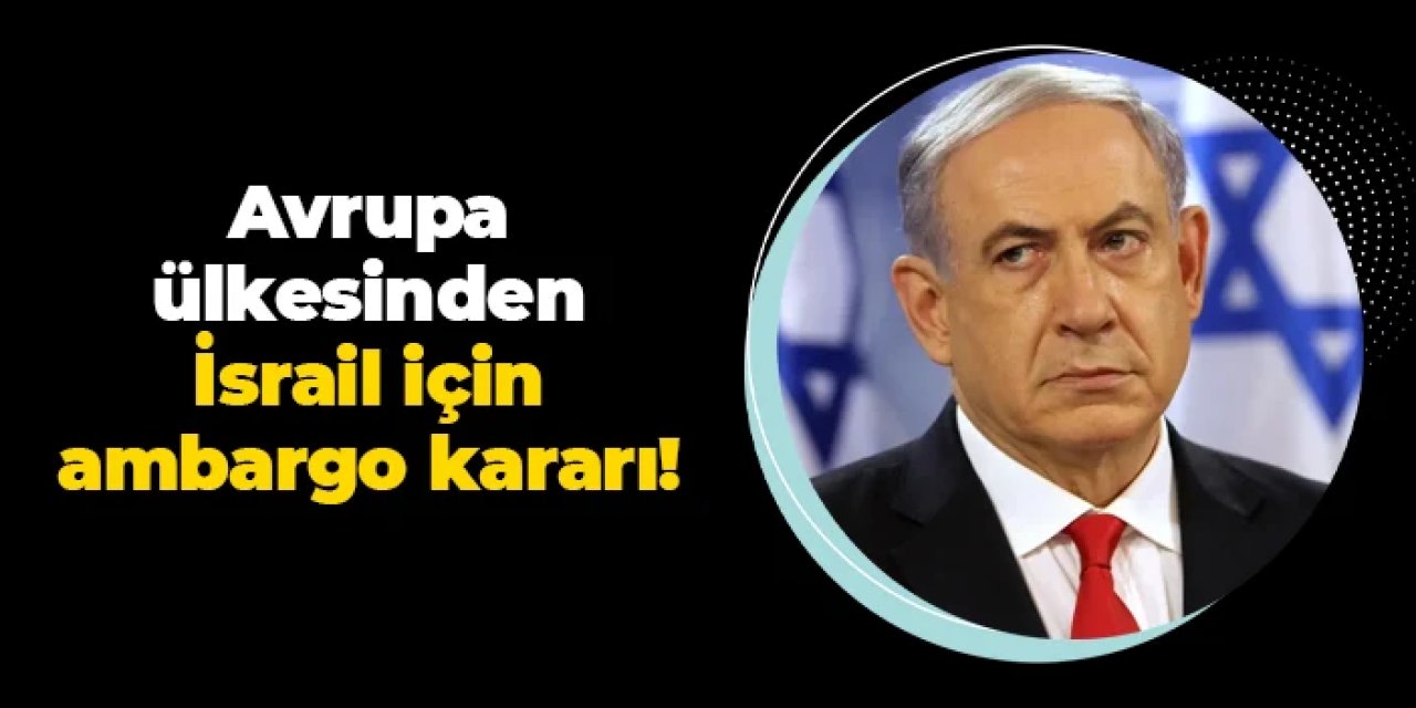 Avrupa ülkesinden İsrail için "ambargo" kararı! Meclis'te karar alındı
