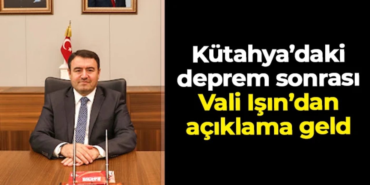 Kütahya Valisi'nden Simav'daki deprem için açıklama!