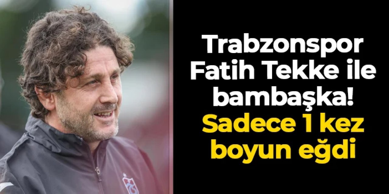 Fatih Tekke ile bambaşka Trabzonspor! Sadece 1 kez boyun eğdi