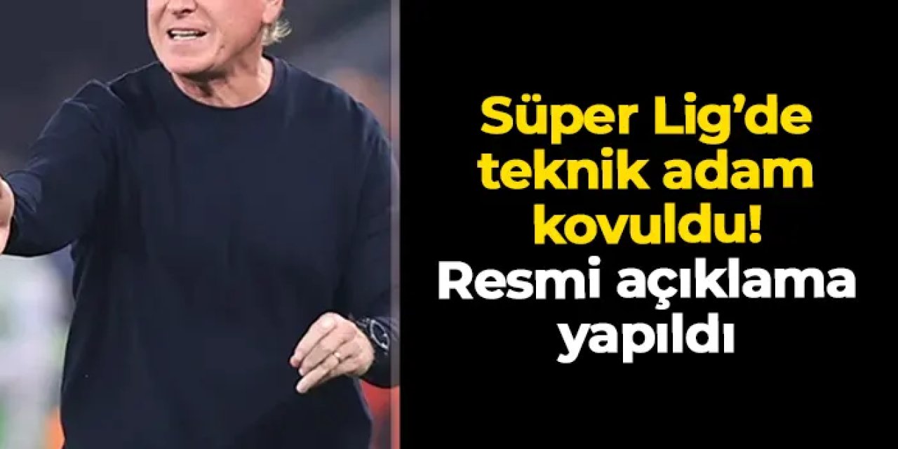 Süper Lig'de teknik adam kovuldu: Resmi açıklama geldi