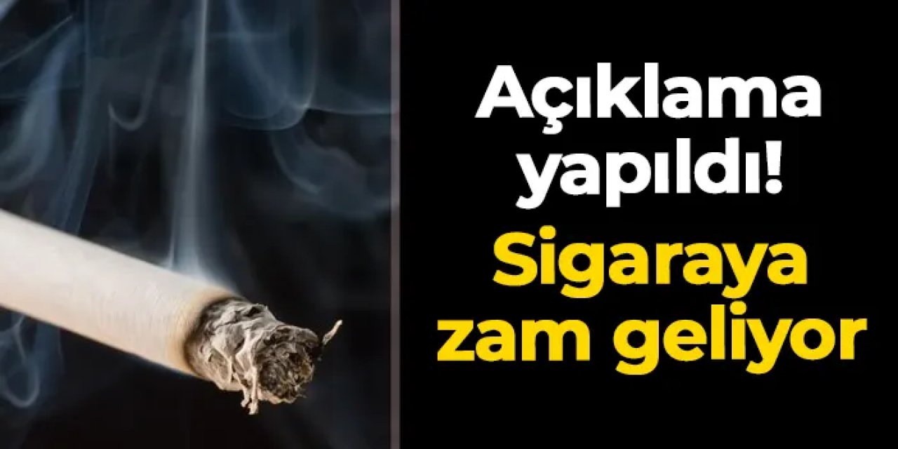 Açıklama yapıldı! Sigaraya zam geliyor
