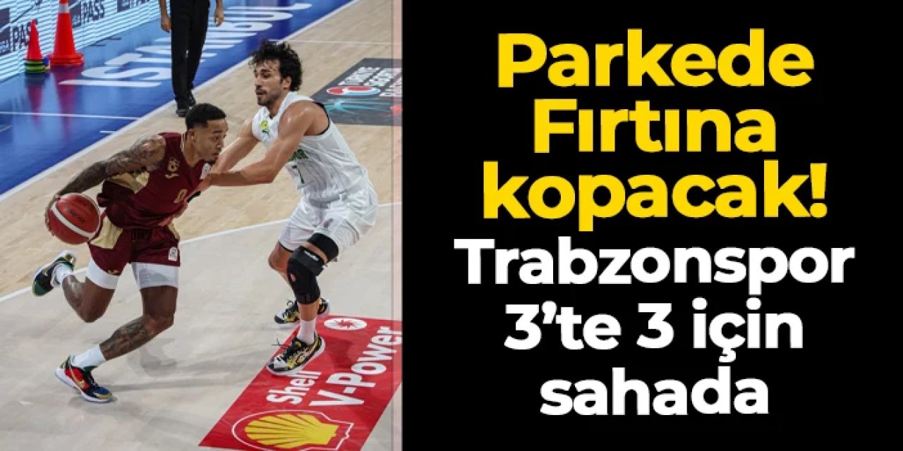 Parkede fırtına kopacak! Trabzonspor 3'te 3 için sahada