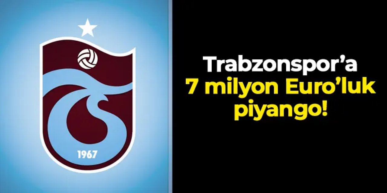 Trabzonspor'a 7 milyon Euro'luk piyango!