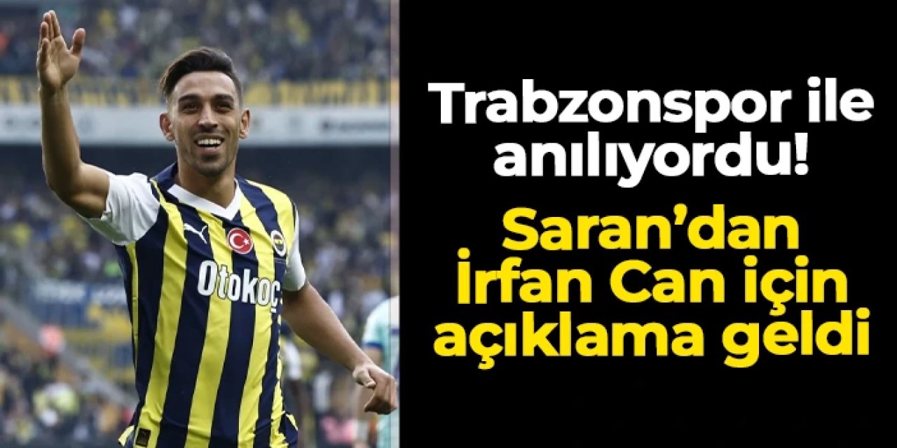 Trabzonspor ile anılıyordu! Sadettin Saran'dan İrfan Can Kahveci açıklaması