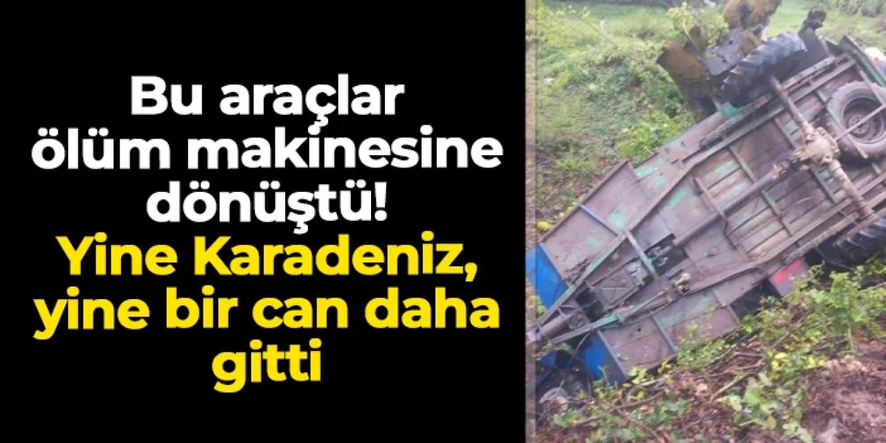 Bu araçlar ölüm makinesine dönüştü! Yine Karadeniz, yine bir can daha gitti