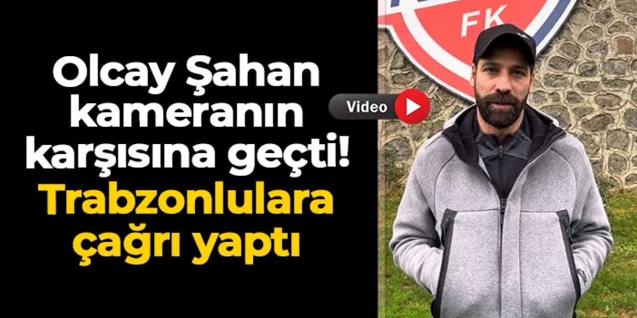 Olcay Şahan kameranın karşısına geçti! Trabzonlulara çağrı yaptı