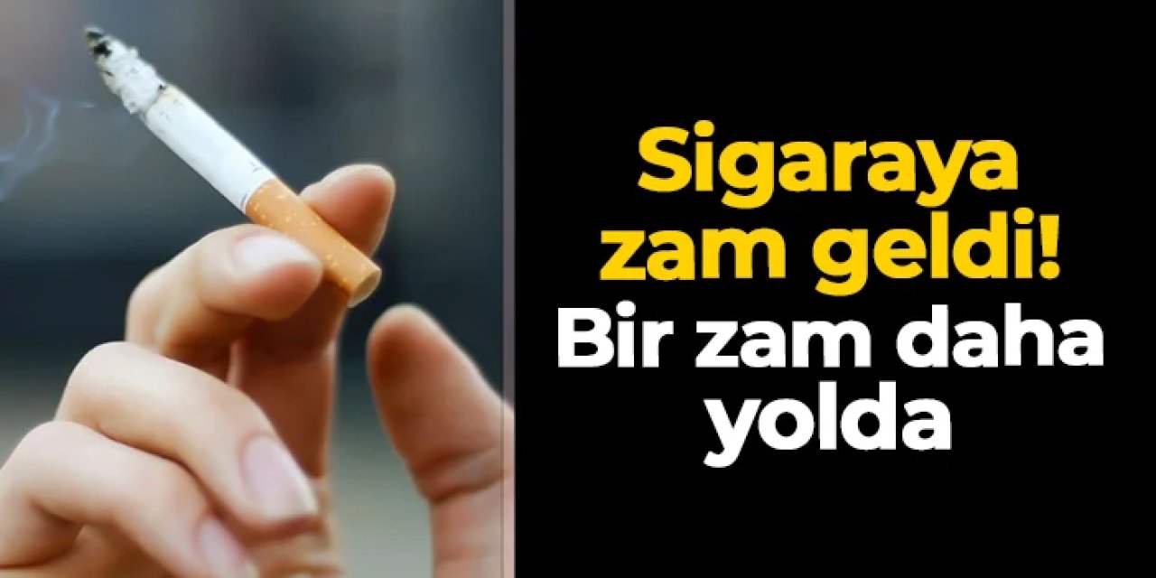 Sigaraya zam geldi! Bir zam daha yolda