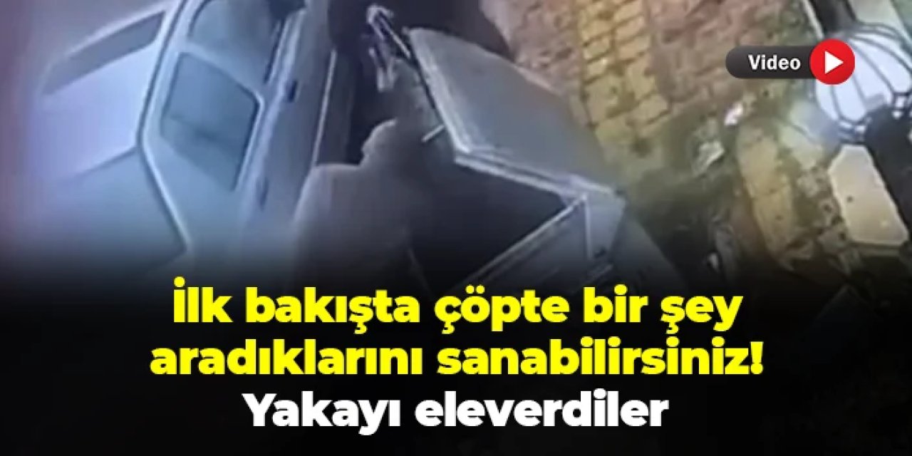İlk bakışta çöpte bir şey aradıklarını sanabilirsiniz! Güvenlik kamerasıyla yakayı ele verdiler
