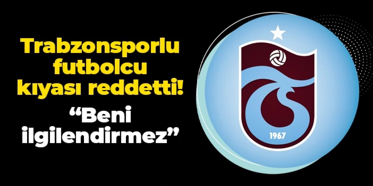 Trabzonsporlu futbolcu kıyası reddetti! "Başkaları beni ilgilendirmez"