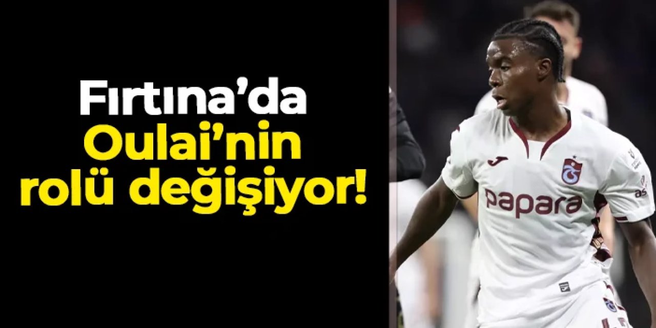 Trabzonspor'da Oulai'nin rolü değişiyor!