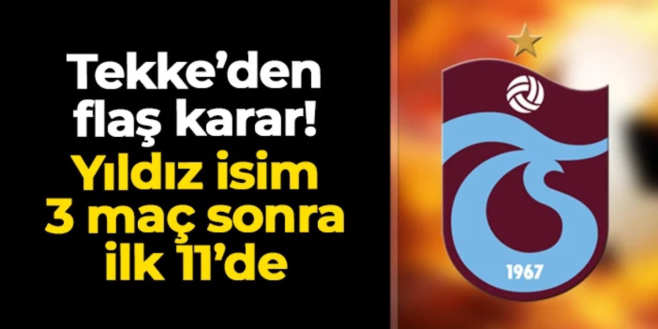 Trabzonsporlu futbolcu 3 maç sonra ilk 11'de! Eyüpspor'a karşı sahada