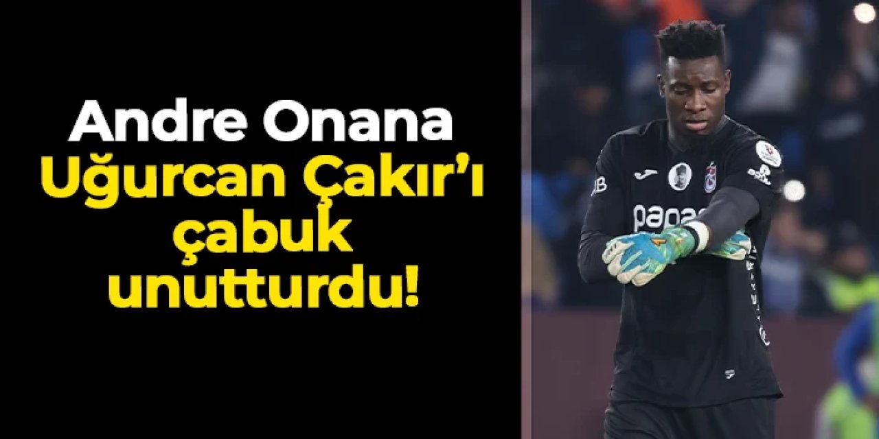 Trabzonspor'da Onana, Uğurcan Çakır'ı unutturdu!