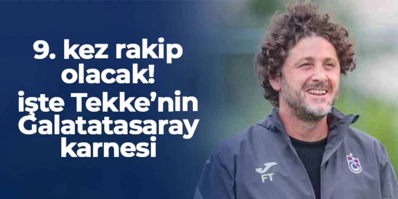 9. kez rakip olacak! İşte Fatih Tekke'nin Galatasaray karnesi