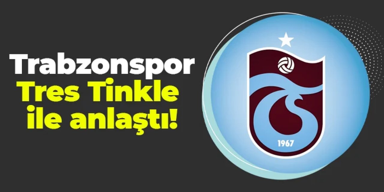 Trabzonspor, Tres Tinkle ile anlaştı!
