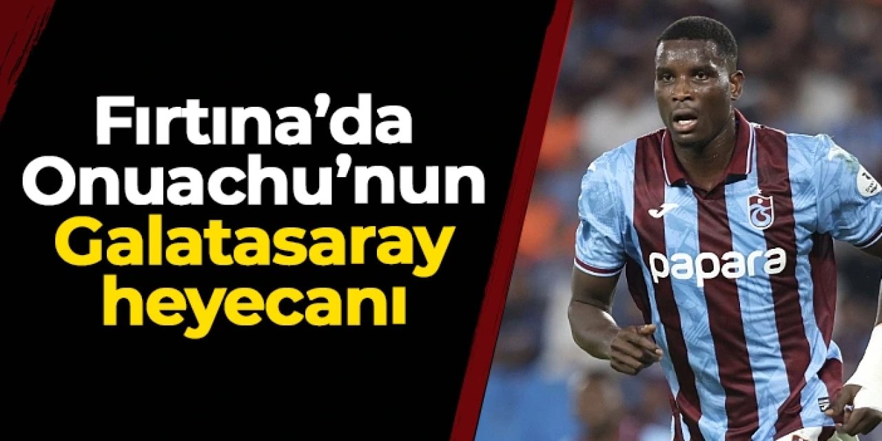 Trabzonspor'da Paul Onuachu'nun Galatasaray heyecanı