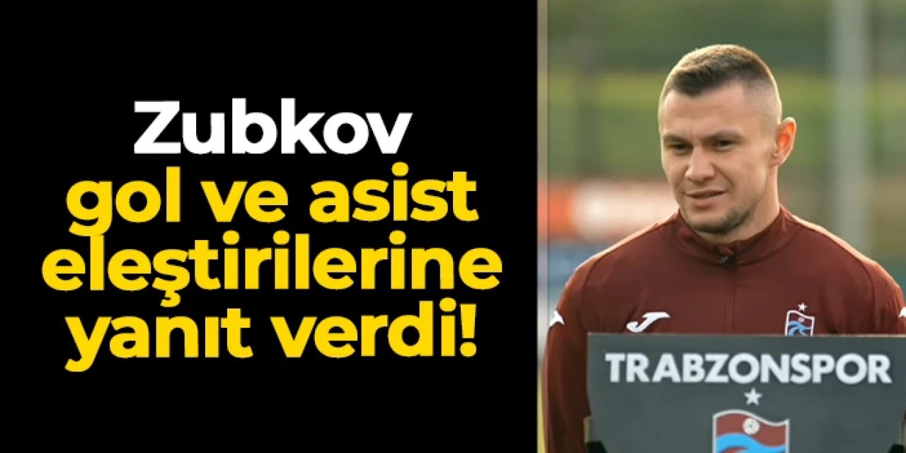 Trabzonspor'da Zubkov'dan gol ve asist eleştirilerine yanıt!