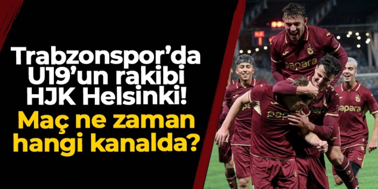 Trabzonspor U19'un rakibi HJK Helsinki! Maç ne zaman, hangi kanalda?