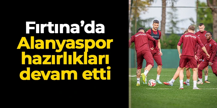Trabzonspor, Alanyaspor maçı hazırlıklarını sürdürdü