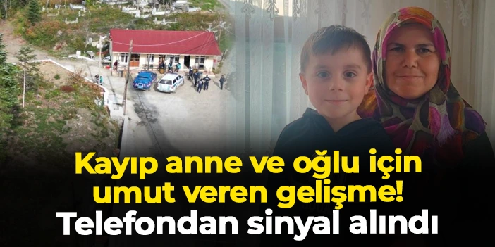 Kastamonu'da anne ve oğlu kaybolmuştu: Telefondan sinyal alındı