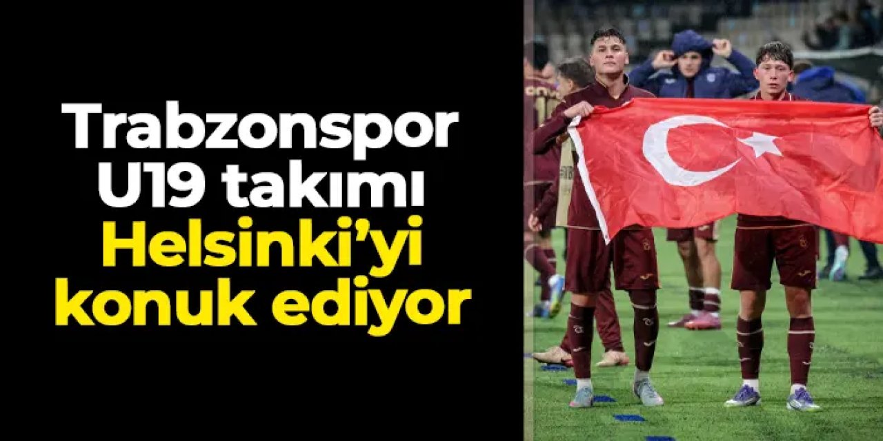 Papara Park'ta kritik maç: Trabzonspor U19, Helsinki'yi ağırlıyor