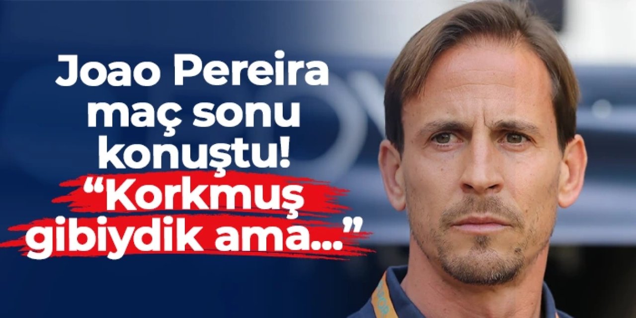 Pereira'dan Trabzonspor maçı sonrası çarpıcı sözler! "Korkmuş gibiydik ama..."