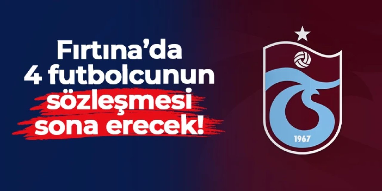 Trabzonspor'da 4 futbolcunun sözleşmesi sona erecek