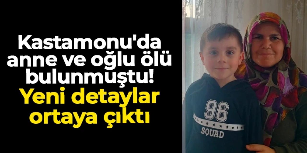 Kastamonu'da anne ve oğlu ölü bulunmuştu! Yeni detaylar ortaya çıktı