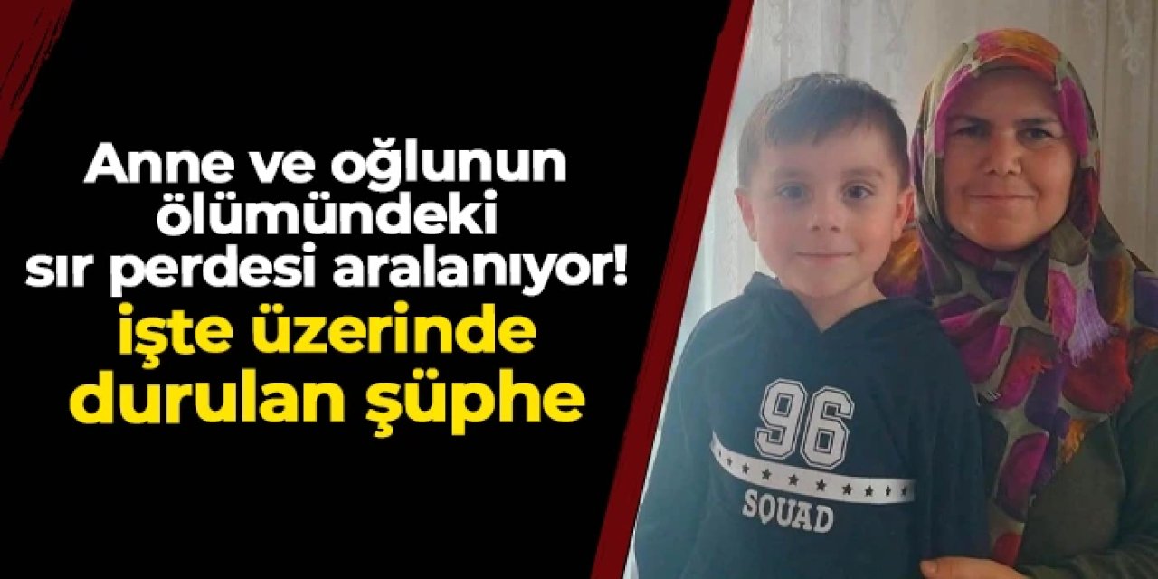 Kastamonu'da anne ve oğlunun ölümündeki sır perdesi aralanıyor: İşte şüphelenilen durum