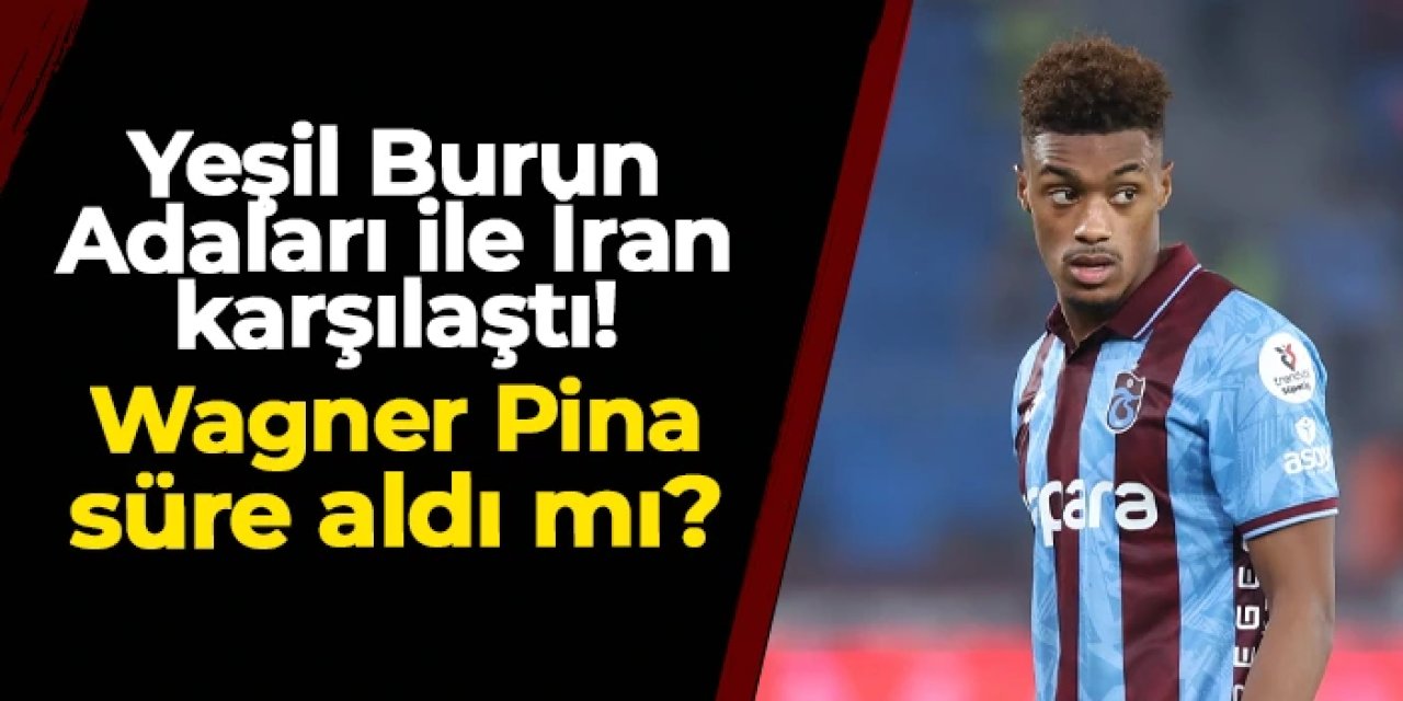 Yeşil Burun Adaları, İran ile karşılaştı: Wagner Pina kaç dakika süre aldı?