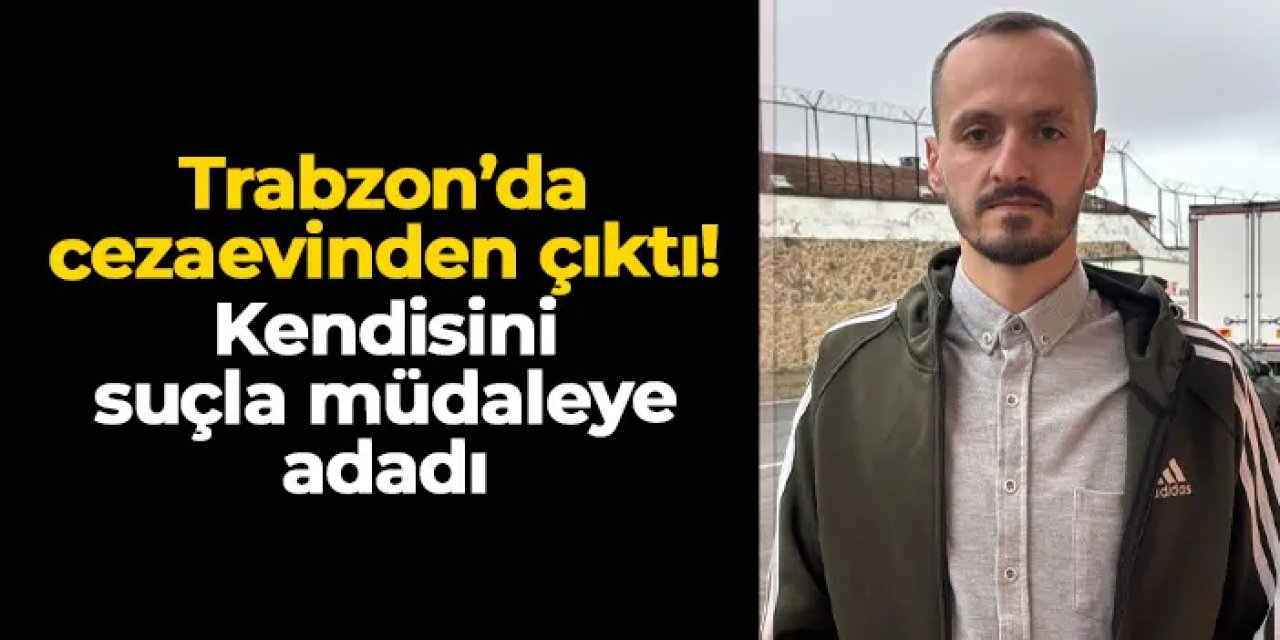 Trabzon'da cezaevinden çıkan Murat Köroğlu kendisini suçla mücadeleye adadı