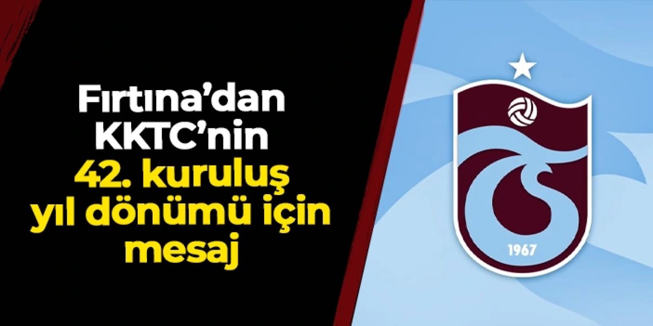 Trabzonspor’dan KKTC’nin 42. kuruluş yılı mesajı