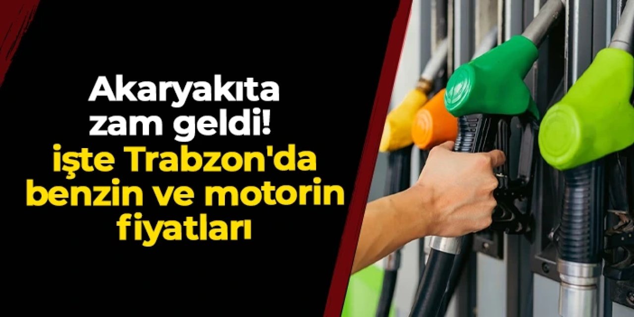 Akaryakıta zam geldi: İşte Trabzon'da benzin ve motorin fiyatları