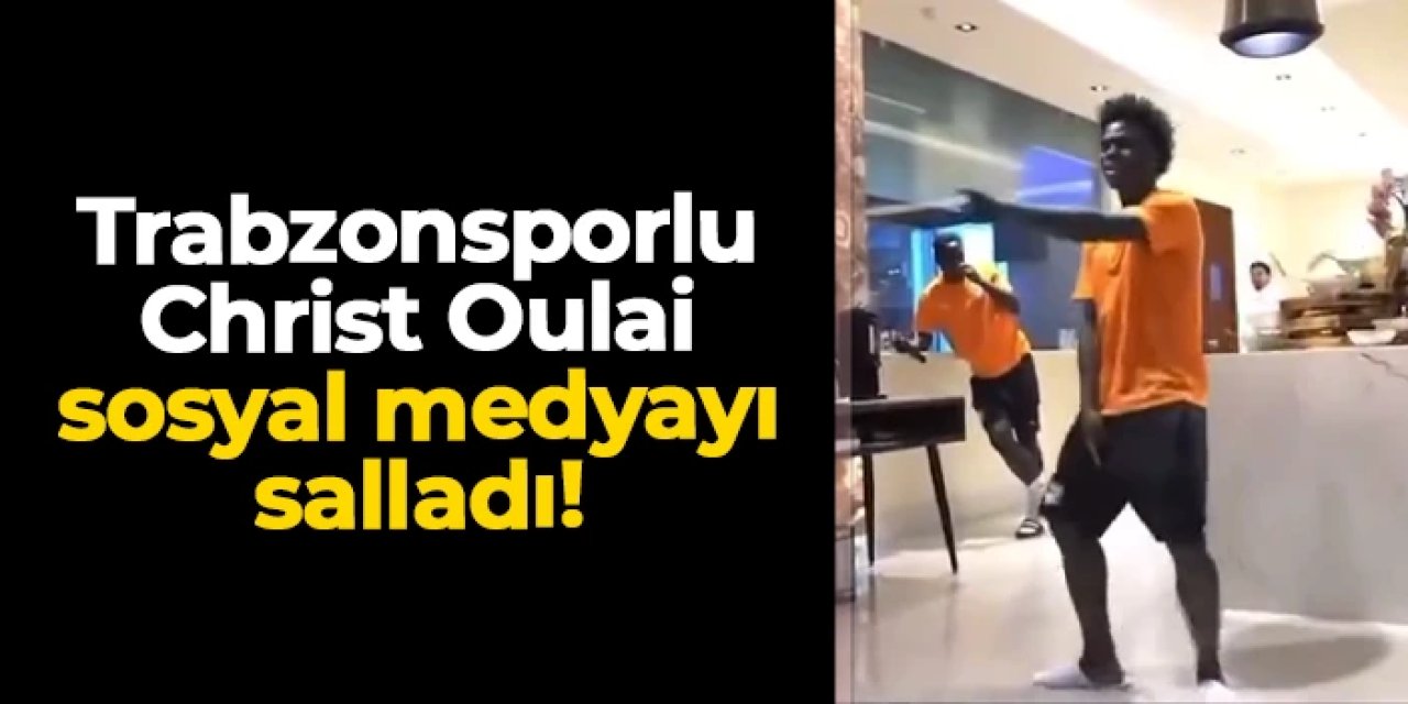 Trabzonsporlu Christ Oulai'nin dansı sosyal medyanın gündeminde