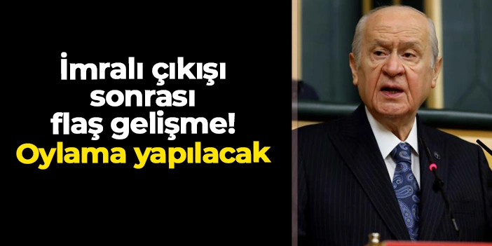 Bahçeli'nin İmralı çıkışı sonrası flaş gelişme! Oylama yapılacak