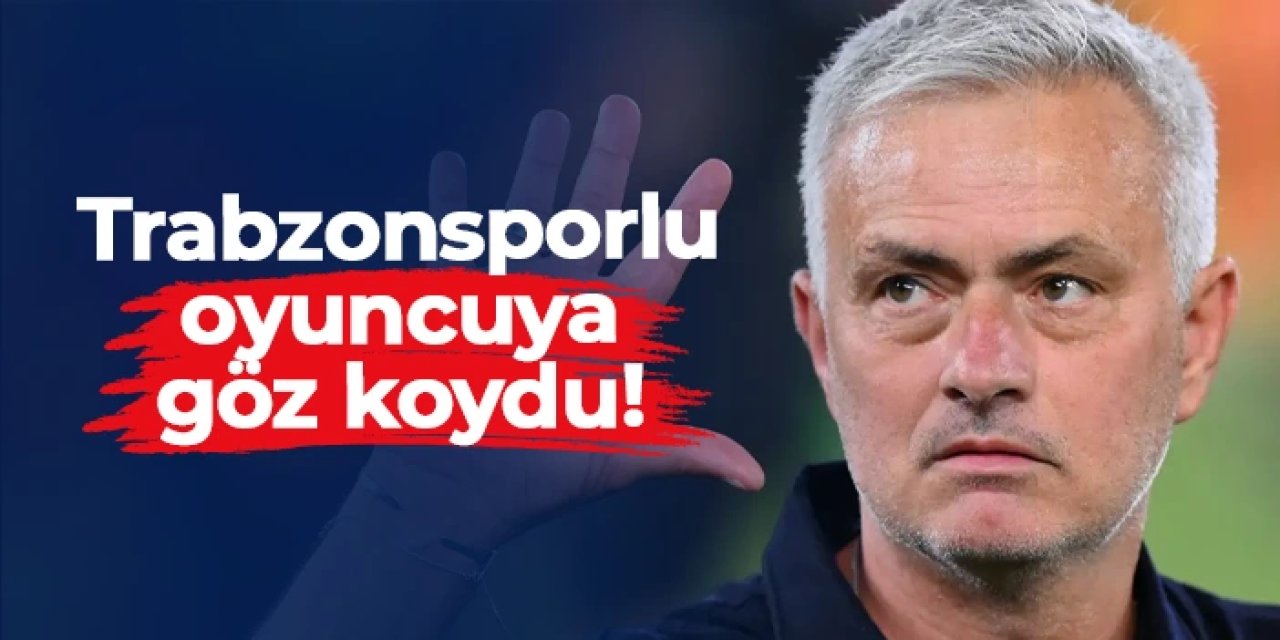 Jose Mourinho Trabzonsporlu oyuncuya göz koydu!