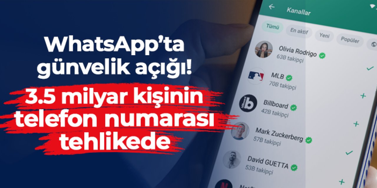 WhatsApp’ta  güvenlik açığı: 3.5 milyar kişinin telefon numarası tehlikede