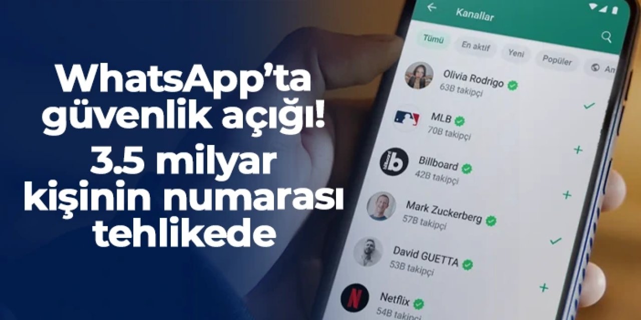 WhatsApp’ta  güvenlik açığı: 3.5 milyar kişinin telefon numarası tehlikede