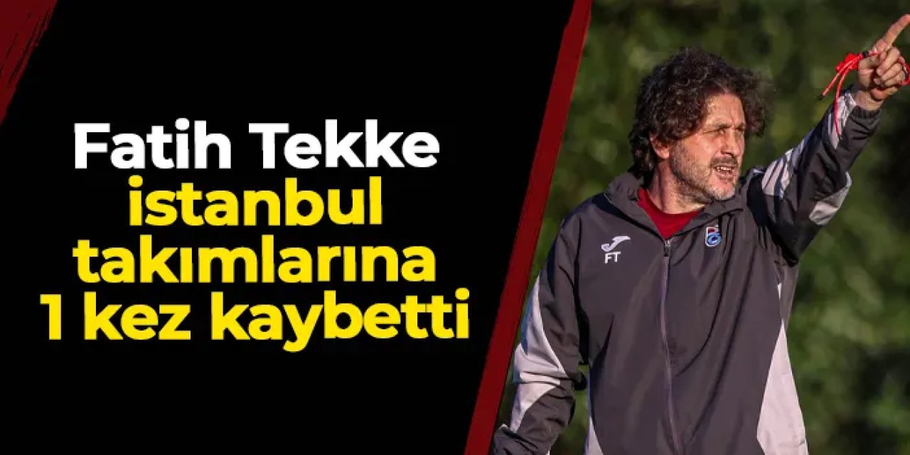 Fatih Tekke İstanbul takımlarına karşı 1 kez kaybetti