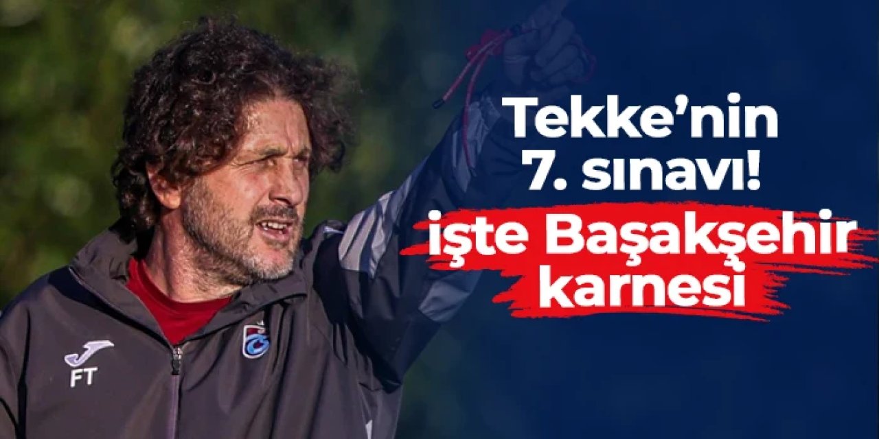 Fatih Tekke'nin 7. sınavı! İşte Başakşehir karnesi