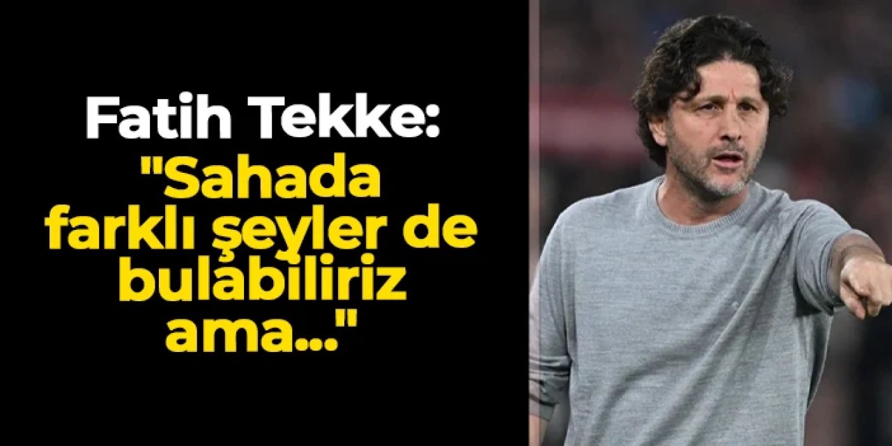 Fatih Tekke Başakşehir maçı öncesi açıkladı! "Sahada farklı şeyler de bulabiliriz ama..."