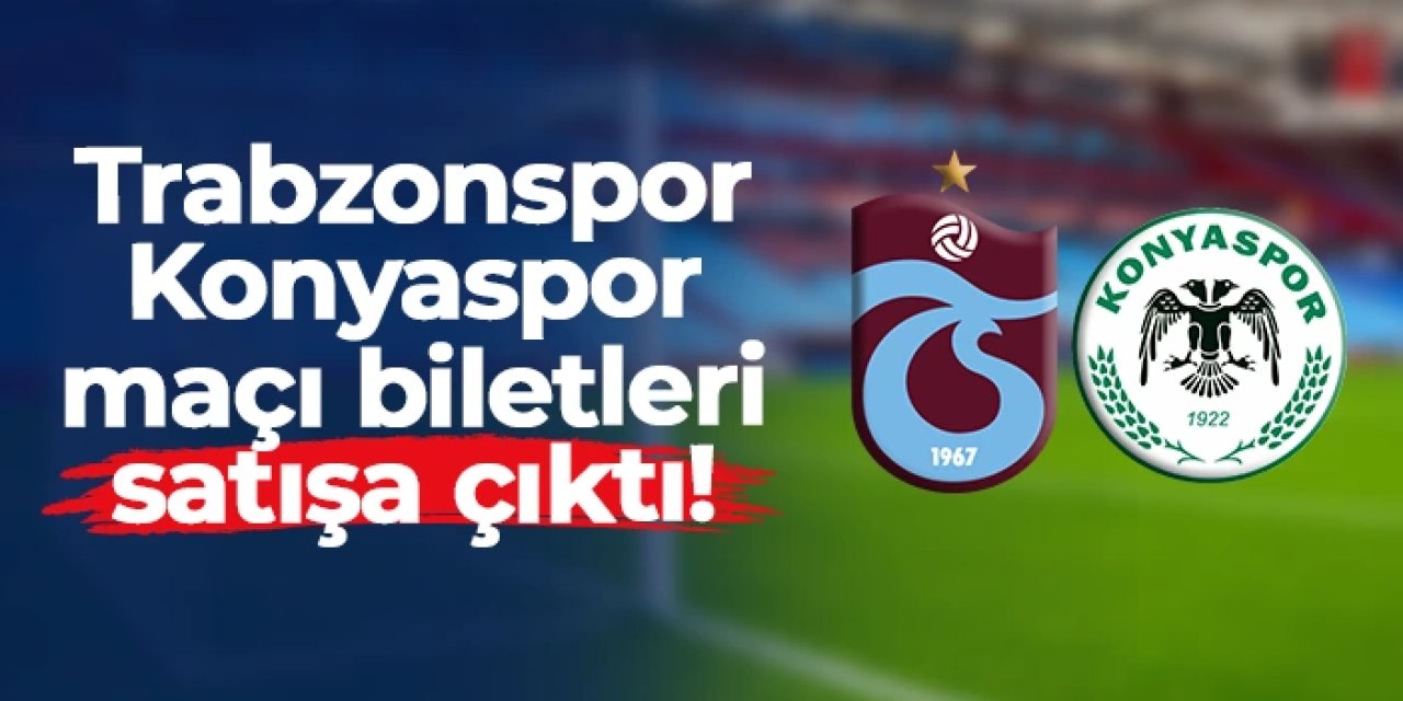 Trabzonspor - Konyaspor maçı bilet fiyatı ne kadar?
