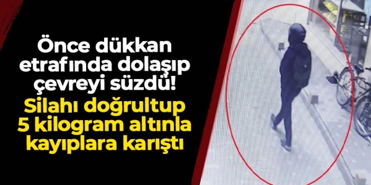 Ordu'da kuyumcu soygunu! 5 kilogram altınla kayıplara karıştı