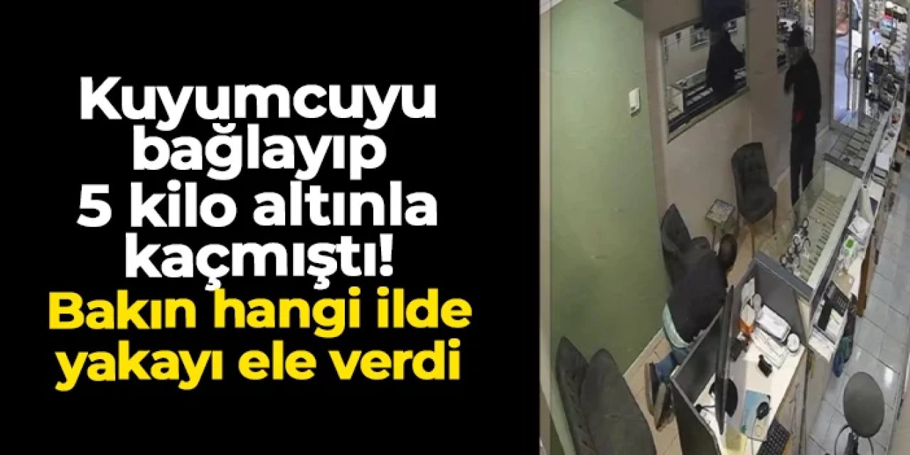Ordu'da kuyumcuyu bağlayıp 5 kilo altınla kaçmıştı! Diyarbakır'da yakalandı