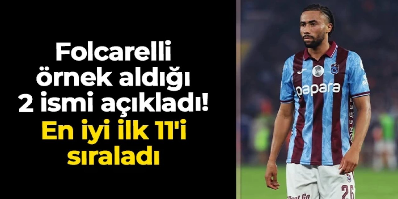 Folcarelli örnek aldığı 2 ismi açıkladı! En iyi ilk 11'i sıraladı