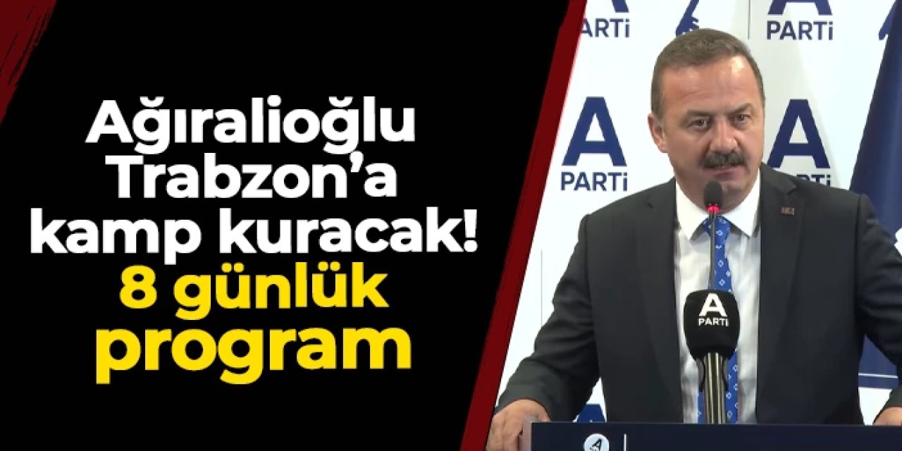 Ağıralioğlu Trabzon'a kamp kuracak! 8 günlük program