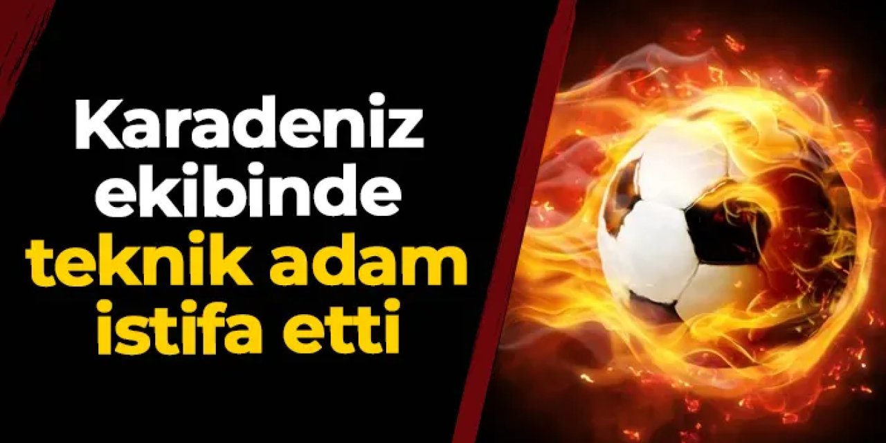 Süper Lig'de son dakika! Karadeniz ekibinde teknik adam istifa etti