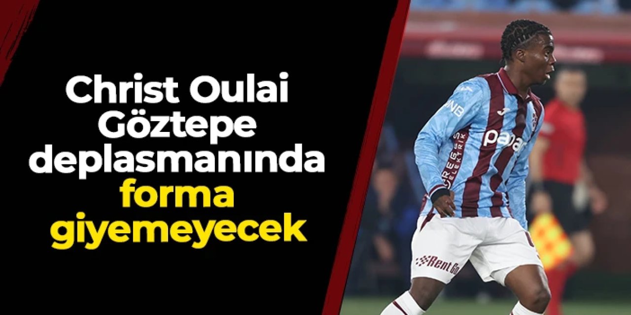 Trabzonspor'da Christ Oulai şoku!