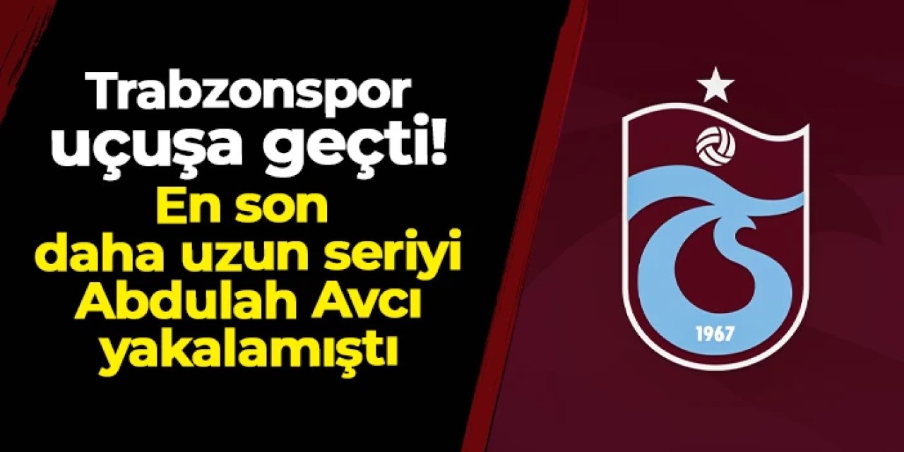 Trabzonspor uçuşa geçti! En son daha uzun seriyi Abdullah Avcı yakalamıştı