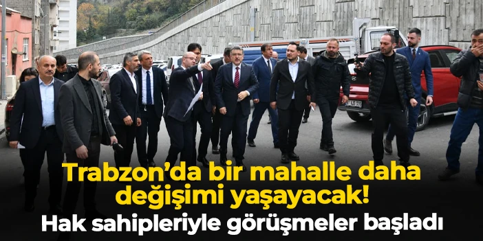 Trabzon'da Esentepe Mahallesi'nde kentsel dönüşüm: Hak sahipleriyle görüşmeler başladı