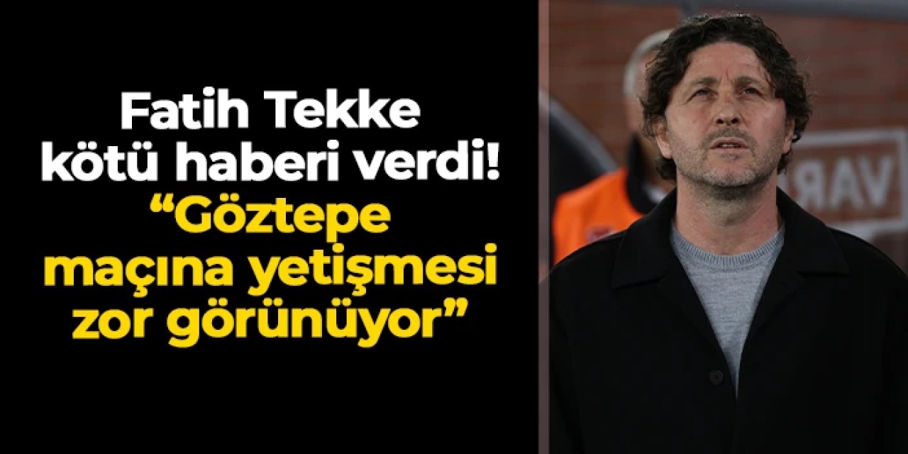 Trabzonspor'da Fatih Tekke kötü haberi verdi! "Göztepe maçına yetişmesi zor"